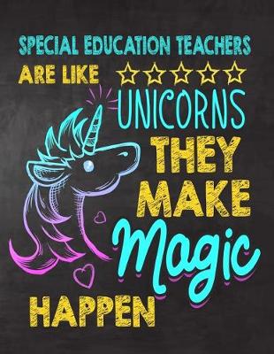 Book cover for Special Education Teachers are like Unicorns They make Magic Happen