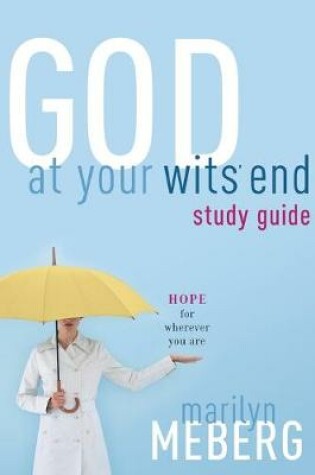 Cover of God at Your Wits' End Study Guide