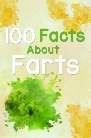 Cover of 100 Facts about Farts