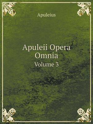 Book cover for Apuleii Opera Omnia Volume 3