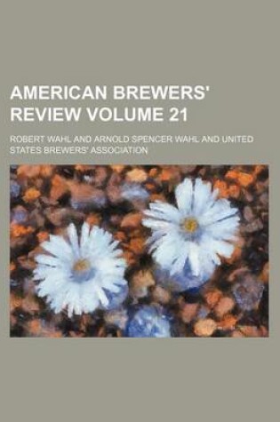 Cover of American Brewers' Review Volume 21