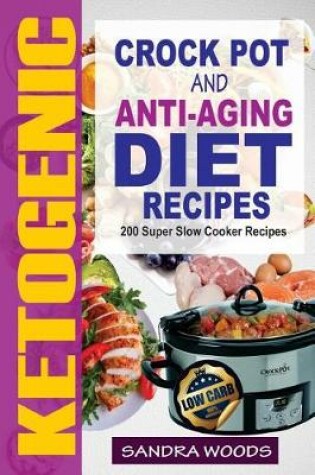 Cover of Ketogenic Crockpot and Anti-Aging Diet Recipes