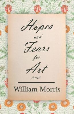 Book cover for Hopes and Fears for Art (1882)