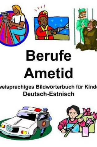 Cover of Deutsch-Estnisch Berufe/Ametid Zweisprachiges Bildwörterbuch für Kinder