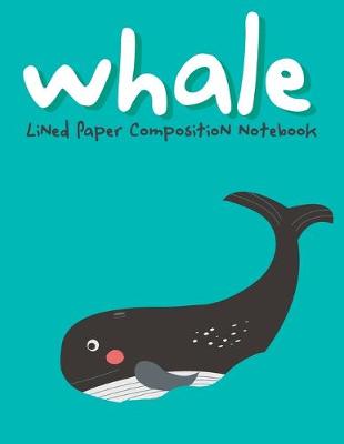 Cover of Whale Lined Paper Composition Notebook