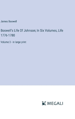 Book cover for Boswell's Life Of Johnson; In Six Volumes, Life 1776-1780