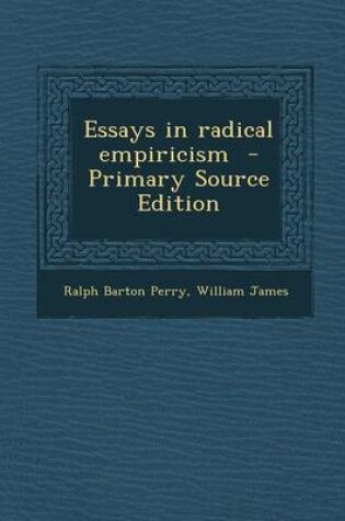 Cover of Essays in Radical Empiricism - Primary Source Edition