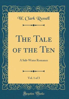 Book cover for The Tale of the Ten, Vol. 1 of 3: A Salt-Water Romance (Classic Reprint)