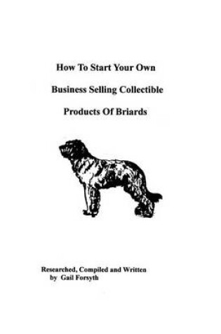 Cover of How To Start Your Own Business Selling Collectible Products Of Briards