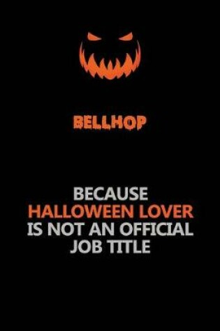 Cover of Bellhop Because Halloween Lover Is Not An Official Job Title