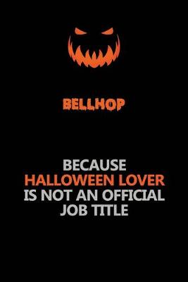 Book cover for Bellhop Because Halloween Lover Is Not An Official Job Title