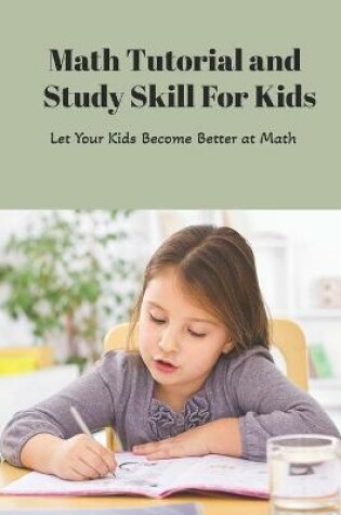 Cover of Math Tutorial and Study Skill For Kids