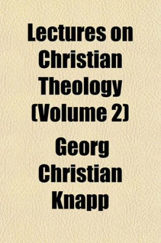 Cover of Lectures on Christian Theology (Volume 2)