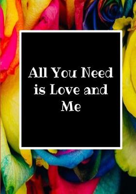 Book cover for All You Need Is Love and Me