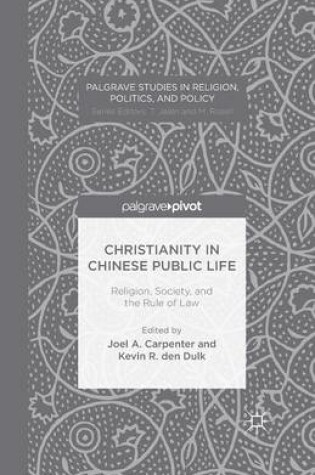 Cover of Christianity in Chinese Public Life: Religion, Society, and the Rule of Law