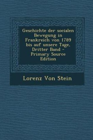 Cover of Geschichte Der Socialen Bewegung in Frankreich Von 1789 Bis Auf Unsere Tage, Dritter Band - Primary Source Edition