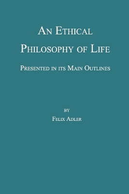 Book cover for An Ethical Philosophy of Life, Presented in its Main Outline