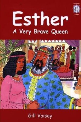 Cover of Crystal Clear: Esther - A Very Brave Queen