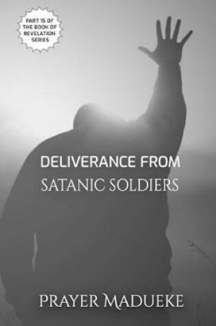 Cover of Deliverance From Satanic Soldiers