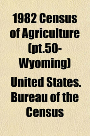 Cover of 1982 Census of Agriculture (PT.50- Wyoming)