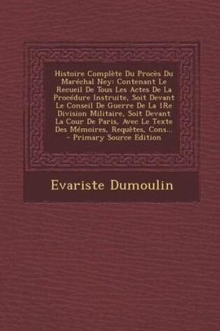 Cover of Histoire Compl te Du Proc s Du Mar chal Ney