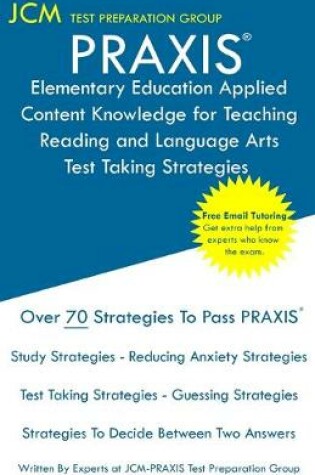 Cover of PRAXIS Elementary Education Applied Content Knowledge for Teaching Reading and Language Arts - Test Taking Strategies
