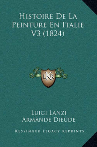 Cover of Histoire de La Peinture En Italie V3 (1824)