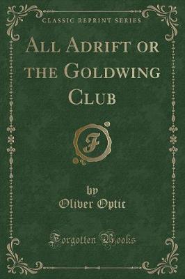Book cover for All Adrift or the Goldwing Club (Classic Reprint)