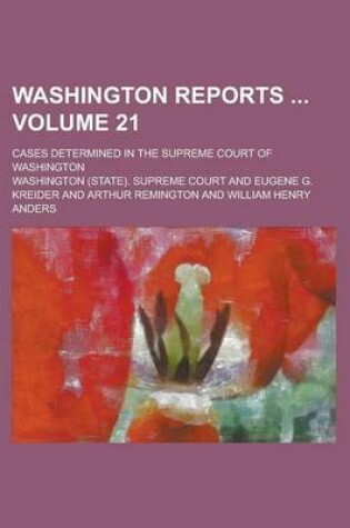 Cover of Washington Reports; Cases Determined in the Supreme Court of Washington Volume 21