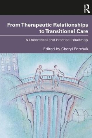 Cover of From Therapeutic Relationships to Transitional Care