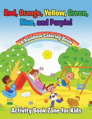 Book cover for Red, Orange, Yellow, Green, Blue, and Purple! a Rainbow Coloring Book