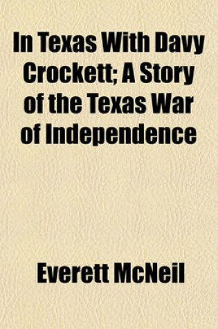 Cover of In Texas with Davy Crockett; A Story of the Texas War of Independence