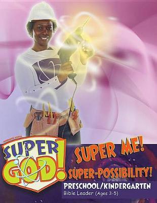 Cover of Vacation Bible School (Vbs) 2017 Super God! Super Me! Super-Possibility! Preschool/Kindergarten Bible Leader (Ages 3-5)