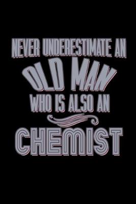 Book cover for Never underestimate an old man who is also a chemist