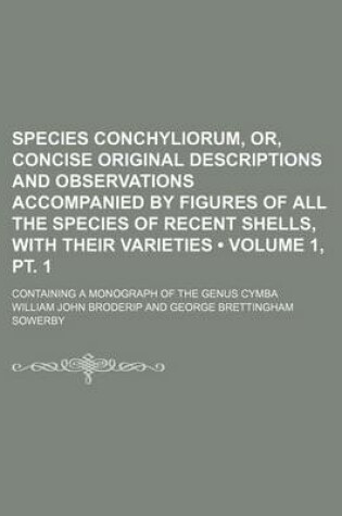 Cover of Species Conchyliorum, Or, Concise Original Descriptions and Observations Accompanied by Figures of All the Species of Recent Shells, with Their Variet