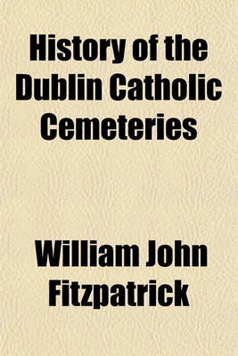 Book cover for History of the Dublin Catholic Cemeteries