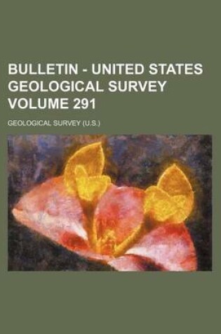 Cover of Bulletin - United States Geological Survey Volume 291