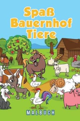 Cover of Spass Bauernhof Tiere Malbuch