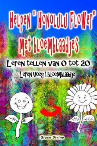 Cover of Helpen " Honolulu Flower" met bloemblaadjes Leren tellen van 0 tot 20 Leren Voeg 1 bloemblaadje