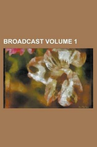 Cover of Broadcast Volume 1