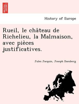 Book cover for Rueil, Le Cha Teau de Richelieu, La Malmaison, Avec Pie Ces Justificatives.