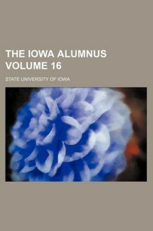 Cover of The Iowa Alumnus Volume 16