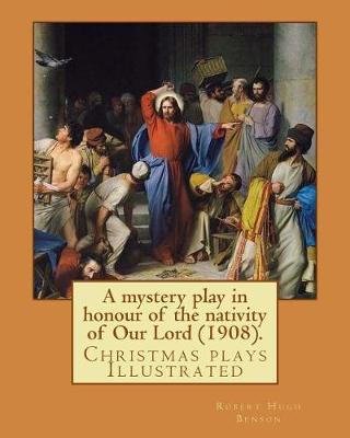 Book cover for A mystery play in honour of the nativity of Our Lord (1908). By