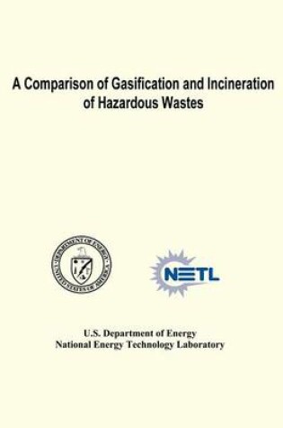 Cover of A Comparison of Gasification and Incineration of Hazardous Wastes