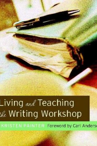 Cover of Living and Teaching the Writing Workshop
