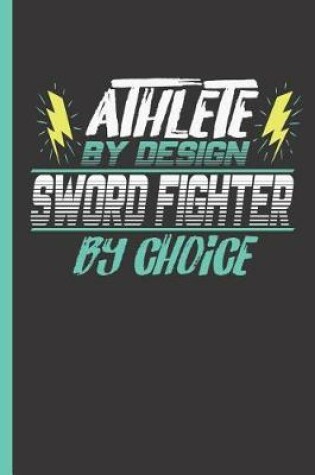 Cover of Athlete by Design Sword Fighter by Choice