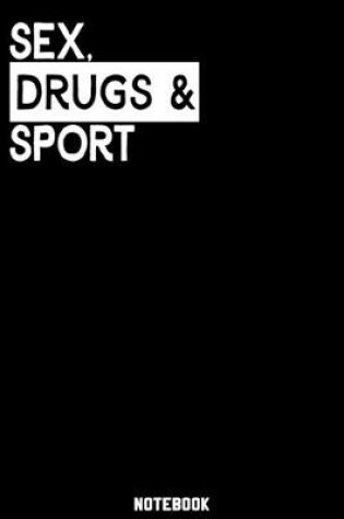 Cover of Sex, Drugs and Sport Notebook