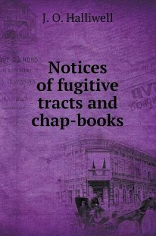 Cover of Notices of fugitive tracts and chap-books