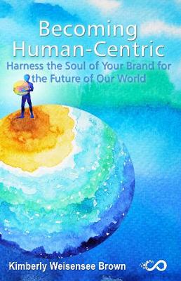 Book cover for Becoming Human-Centric, Harness the Soul of Your Brand for the Future of Our World