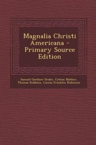 Cover of Magnalia Christi Americana - Primary Source Edition